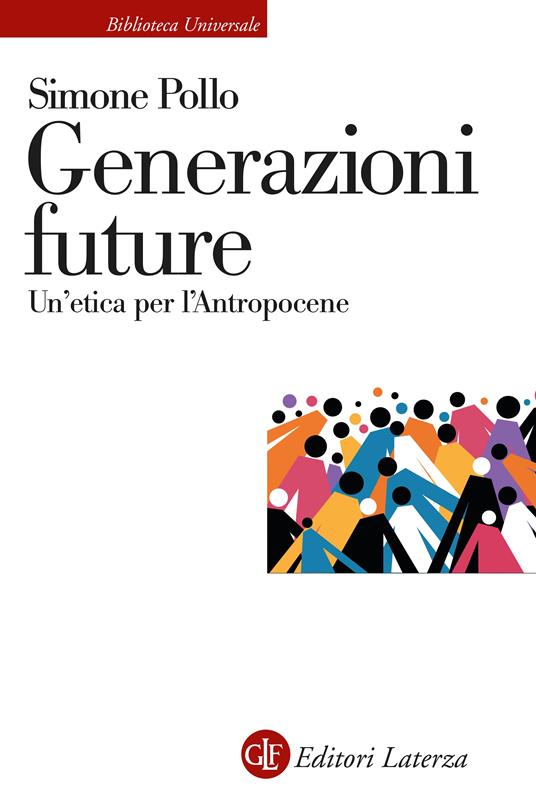 Generazioni future. Un'etica per l'Antropocene - Simone Pollo - copertina