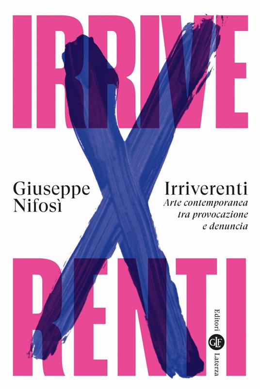 Irriverenti. Arte contemporanea tra provocazione e denuncia - Giuseppe Nifosì - ebook