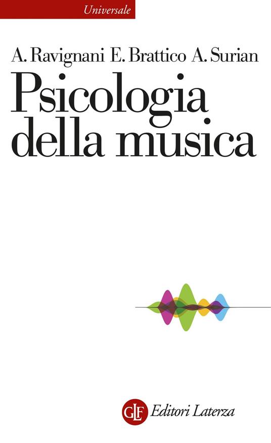 Psicologia della musica - Elvira Brattico,Andrea Ravignani,Alessio Surian - ebook