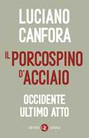 Libro Il porcospino d'acciaio. Occidente ultimo atto Luciano Canfora