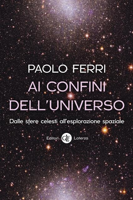 Ai confini dell'universo. Dalle sfere celesti all'esplorazione spaziale - Paolo Ferri - ebook