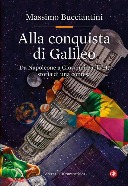 Alla conquista di Galileo. Da Napoleone a Giovanni Paolo II, storia di una contesa - Massimo Bucciantini - ebook