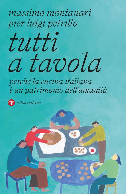 Tutti a tavola. Perché la cucina italiana è un patrimonio dell'umanità - Massimo Montanari,Pier Luigi Petrillo - ebook