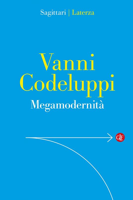 Megamodernità. Capire la società - Vanni Codeluppi - ebook