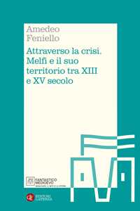 Attraverso la crisi. Melfi e il suo territorio tra XIII e XV secolo