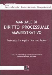 Manuale di diritto processuale amministrativo - Francesco Caringella,Mariano Protto - copertina