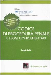 Codice di procedura penale e delle leggi complementari - Luigi Kalb - copertina