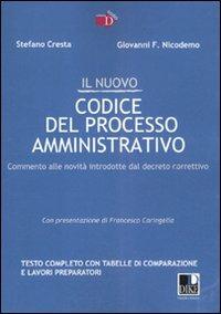 Il nuovo codice del processo amministrativo - Giovanni F. Nicodemo,Stefano Cresta - copertina