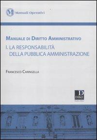 Manuale di diritto amministrativo. Vol. 1: La responsabilità della pubblica amministrazione - Francesco Caringella - copertina