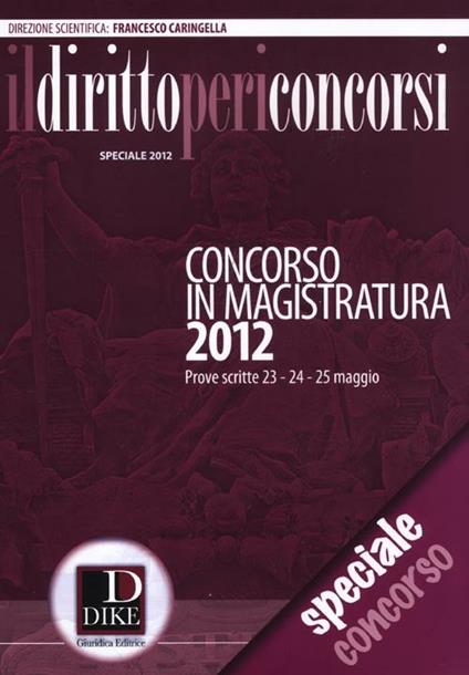 Il diritto per i concorsi. Speciale concorso in magistratura (2012) - Francesco Caringella - copertina