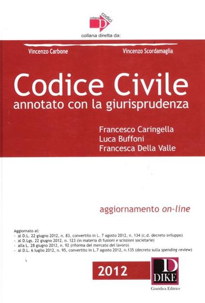 Codice civile annotato con la giurisprudenza - Francesco Caringella,Luca Buffoni,Francesca Della Valle - copertina