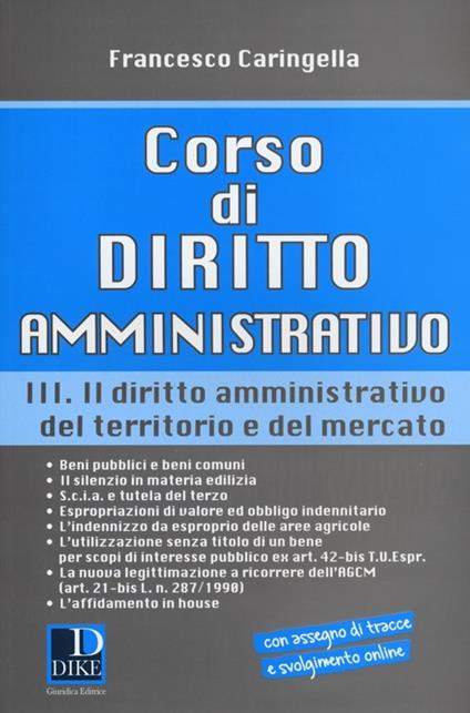 Corso di diritto amministrativo. Vol. 3: Il diritto amministrativo del territorio e del mercato - Francesco Caringella - copertina