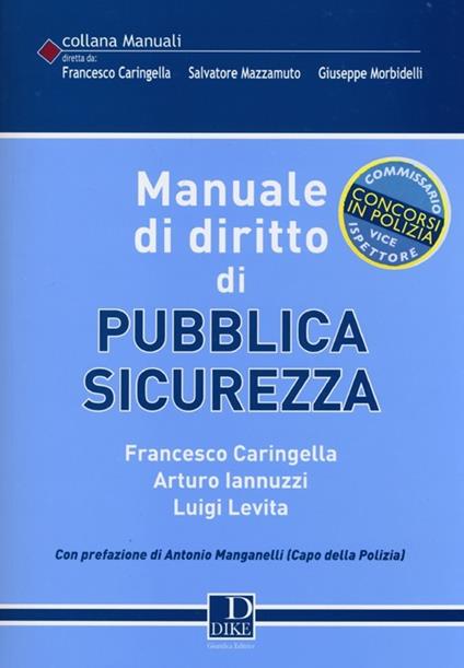 Manuale di diritto di pubblica sicurezza - Francesco Caringella,Arturo Iannuzzi,Luigi Levita - copertina
