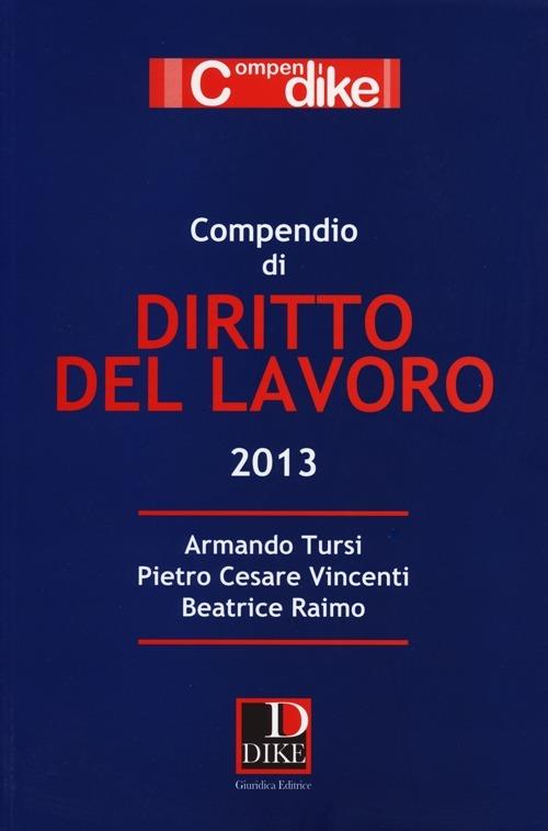 Compendio di diritto del lavoro - Armando Tursi,Pietro Cesare Vincenti,Beatrice Raimo - copertina