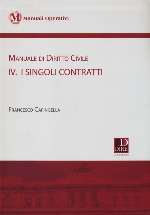 Manuale di diritto civile. Con aggiornamento online. Vol. 4: I singoli contratti - Francesco Caringella - copertina