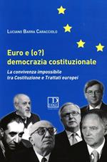 Euro e (o?) democrazia costituzionale. La convivenza impossibile tra costituzione e trattati europei