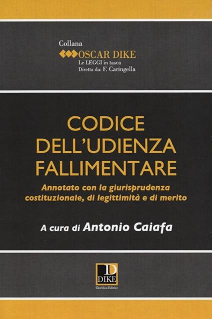 Codice dell'udienza fallimentare. Annotato con la giurisprudenza costituzionale, di legittimità e di merito - copertina
