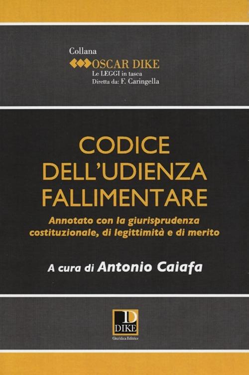 Codice dell'udienza fallimentare. Annotato con la giurisprudenza costituzionale, di legittimità e di merito - copertina