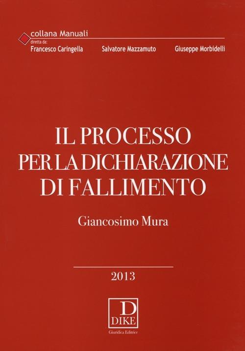 Il processo per la dichiarazione di fallimento - Giancosimo Mura - copertina