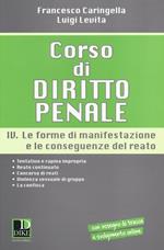 Corso di diritto penale. Vol. 4: Le forme di manifestazione e le conseguenze del reato.