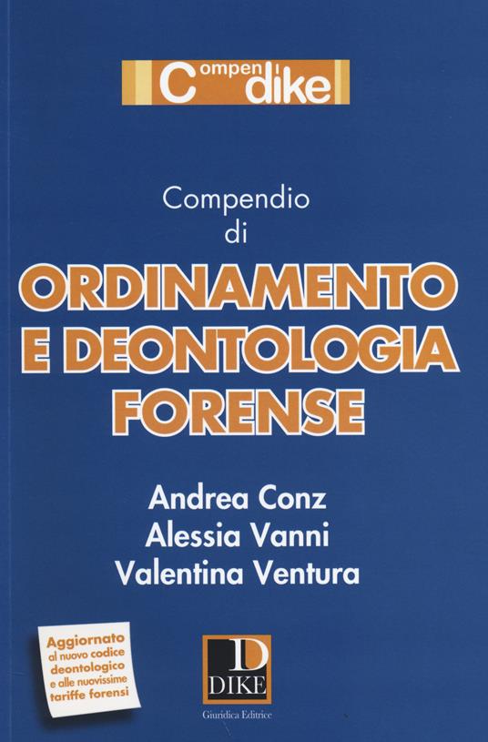 Compendio di ordinamento e deontologia forense - Andrea Conz,Alessia Vanni,Valentina Ventura - copertina