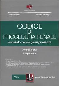 Codice di procedura penale. Annotato con la giurisprudenza. Con aggiornamento online - Andrea Conz,Luigi Levita - copertina