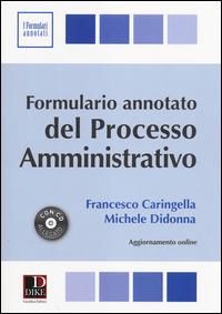 Formulario annotato del processo amministrativo. Con CD-ROM - Francesco Caringella,Michele Didonna - copertina