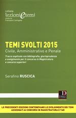 Temi svolti 2015. Tracce esplicate con bibliografia, giurisprudenza e svolgimento per il concorso in magistratura e concorsi superiori