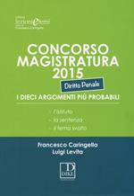 Concorso magistratura 2015. I dieci argomenti più probabili. Diritto penale