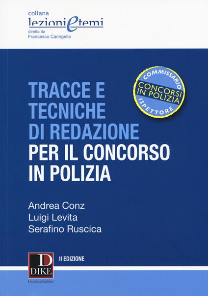 Tracce e tecniche di redazione per il concorso in polizia - Andrea Conz,Luigi Levita,Serafino Ruscica - copertina