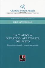 La clausola di particolare tenuità del fatto. Dimensione sostanziale e prospettive processuali