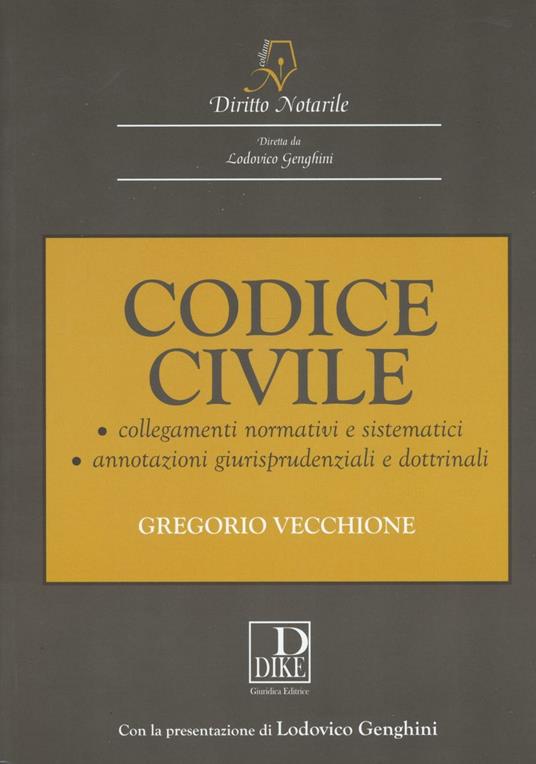 Codice civile notarile annotato. Collegamenti normativi e sistematici annotazioni giurisprudenziali e dottrinali - Gregorio Vecchione - copertina