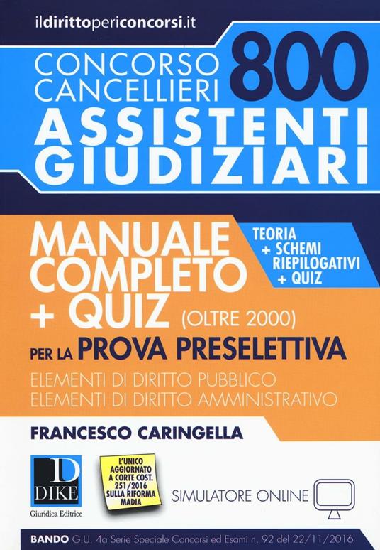 Concorso cancellieri. 800 assistenti giudiziari. Manuale completo per la prova preselettiva. Teoria, schemi riepilogativi e quiz. Con Contenuto digitale per download e accesso online - Francesco Caringella - copertina