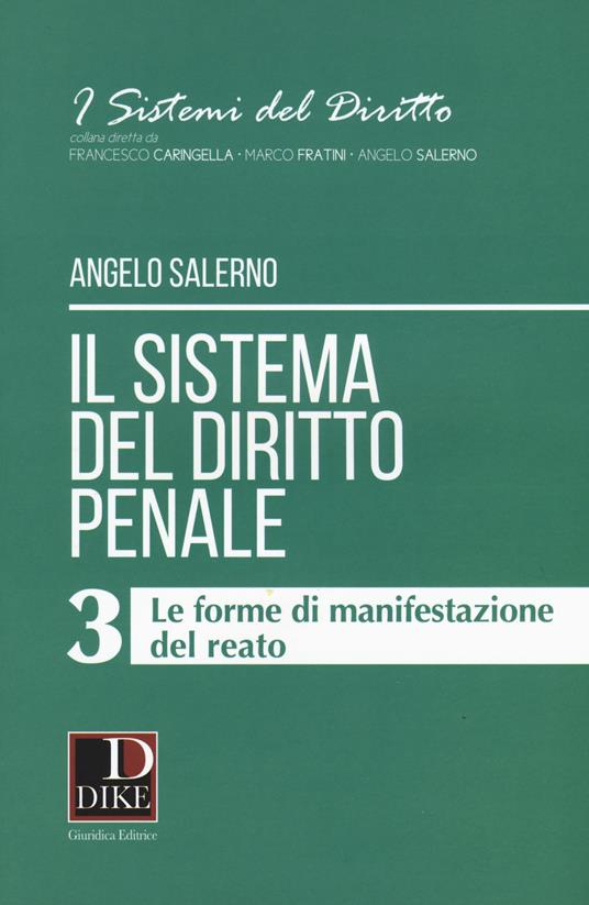 Il sistema del diritto penale. Vol. 3: forme di manifestazione del reato, Le. - Angelo Salerno - copertina