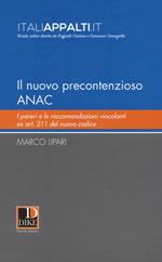 Il nuovo precontenzioso A.N.A.C. I pareri e le raccomandazioni vincolanti Ex Art. 211 del nuovo codice