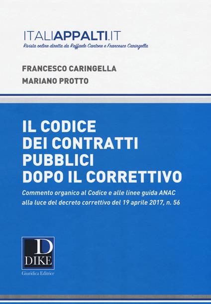 Commentario al codice dei contratti pubblici dopo il correttivo 2017 - Francesco Caringella,Mariano Protto - copertina