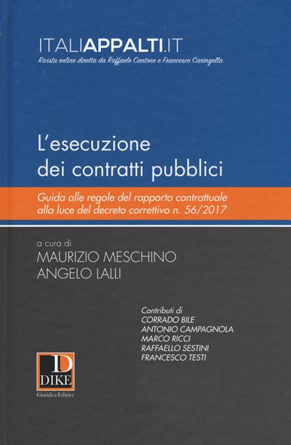 L'esecuzione dei contratti pubblici. Guida alle regole del rapporto contrattuale alla luce del decreto correttivo n. 56/2017 - copertina