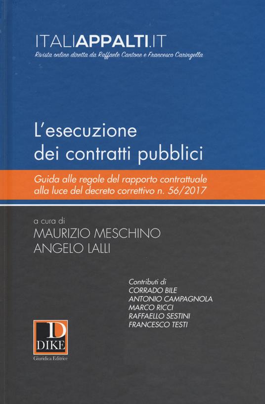 L' esecuzione dei contratti pubblici. Guida alle regole del rapporto contrattuale alla luce del decreto correttivo n. 56/2017 - copertina