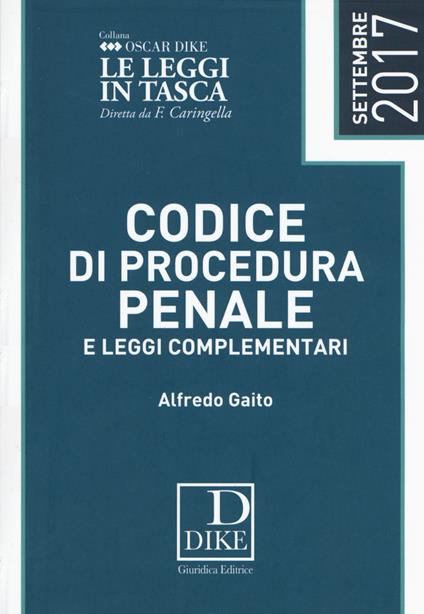 Codice di procedura penale e leggi complementari 2017 - Alfredo Gaito - copertina