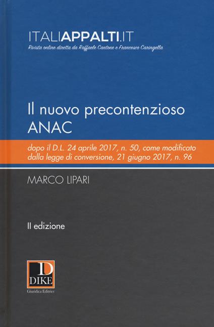 Il nuovo precontenzioso ANAC dopo il d.l. 24 aprile 2017, n. 50, come modificato dalla legge di conversione, 21 giugno 2017, n. 96 - Marco Lipari - copertina