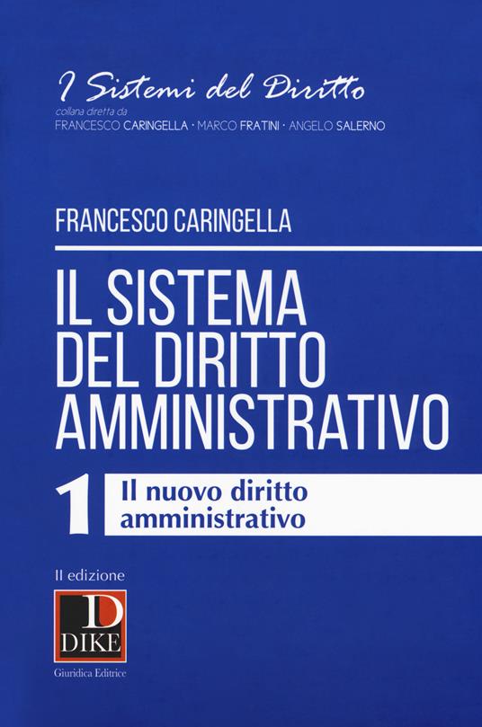 Il sistema del diritto amministrativo. Vol. 1: nuovo diritto amministrativo, Il. - Francesco Caringella - copertina