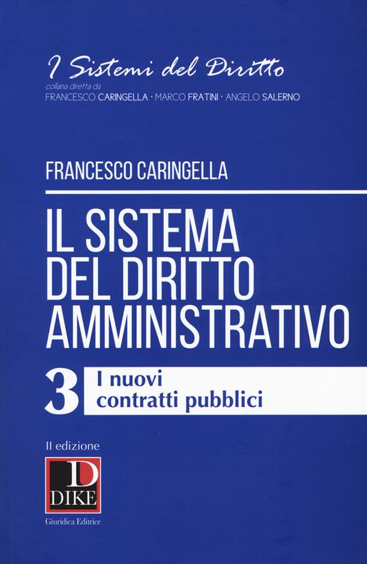 Il sistema del diritto amministrativo. Vol. 3: nuovi contratti pubblici, I. - Francesco Caringella - copertina