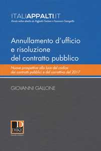Annullamento d'ufficio e risoluzione del contratto pubblico. Nuove prospettive alla luce del codice dei contratti pubblici e del correttivo del 2017