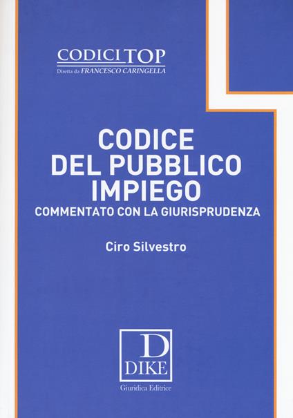 Codice del pubblico impiego commentato con la giurisprudenza - Ciro Silvestro - copertina