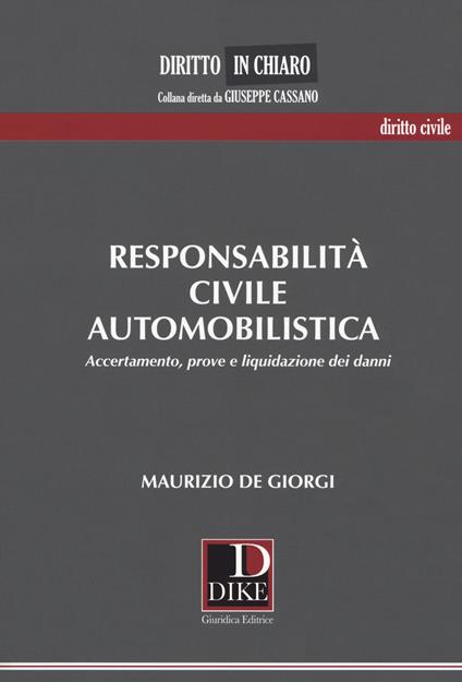 Responsabilità civile automobilistica. Accertamento, prove e liquidazione dei danni - Maurizio De Giorgi - copertina