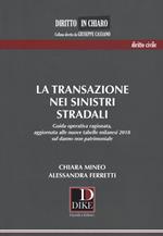 La transazione nei sinistri stradali. Guida operativa ragionata, aggiornata alle nuove tabelle milanesi 2018 sul danno non patrimoniale