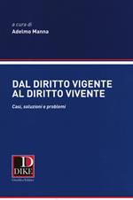 Dal diritto vigente al diritto vivente. Casi, soluzioni e problemi