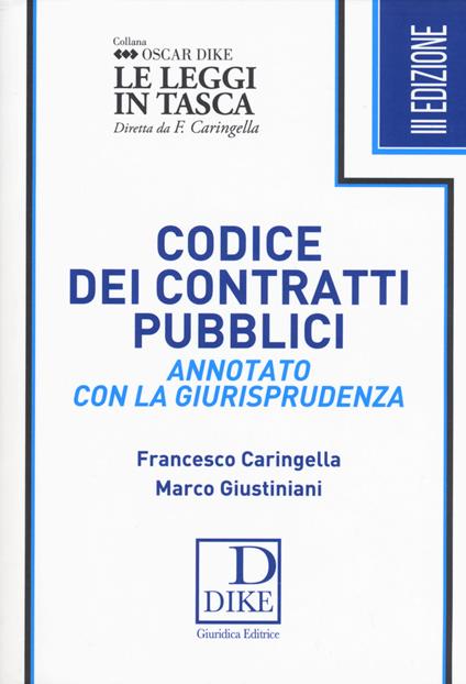 Codice dei contratti pubblici annotato con la giurisprudenza. Ediz. pocket - Francesco Caringella,Marco Giustiniani - copertina