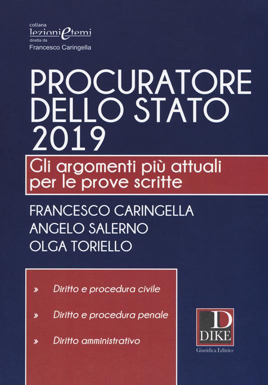 Procuratore dello Stato 2019. Gli argomenti più attuali per le prove scritte - Francesco Caringella,Angelo Salerno,Olga Toriello - copertina