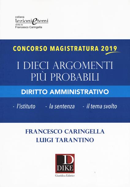Concorso magistratura 2019. I dieci argomenti più probabili di diritto amministrativo - Francesco Caringella,Luigi Tarantino - copertina